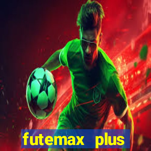 futemax plus futebol ao vivo